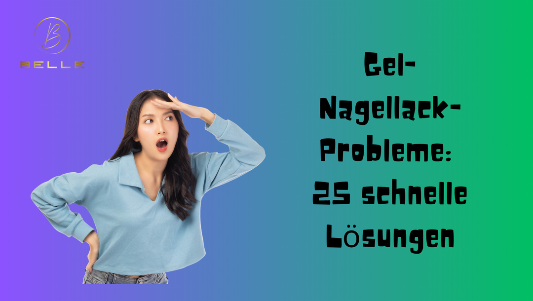 Gel-Nagellack-Probleme: 25 schnelle Lösungen